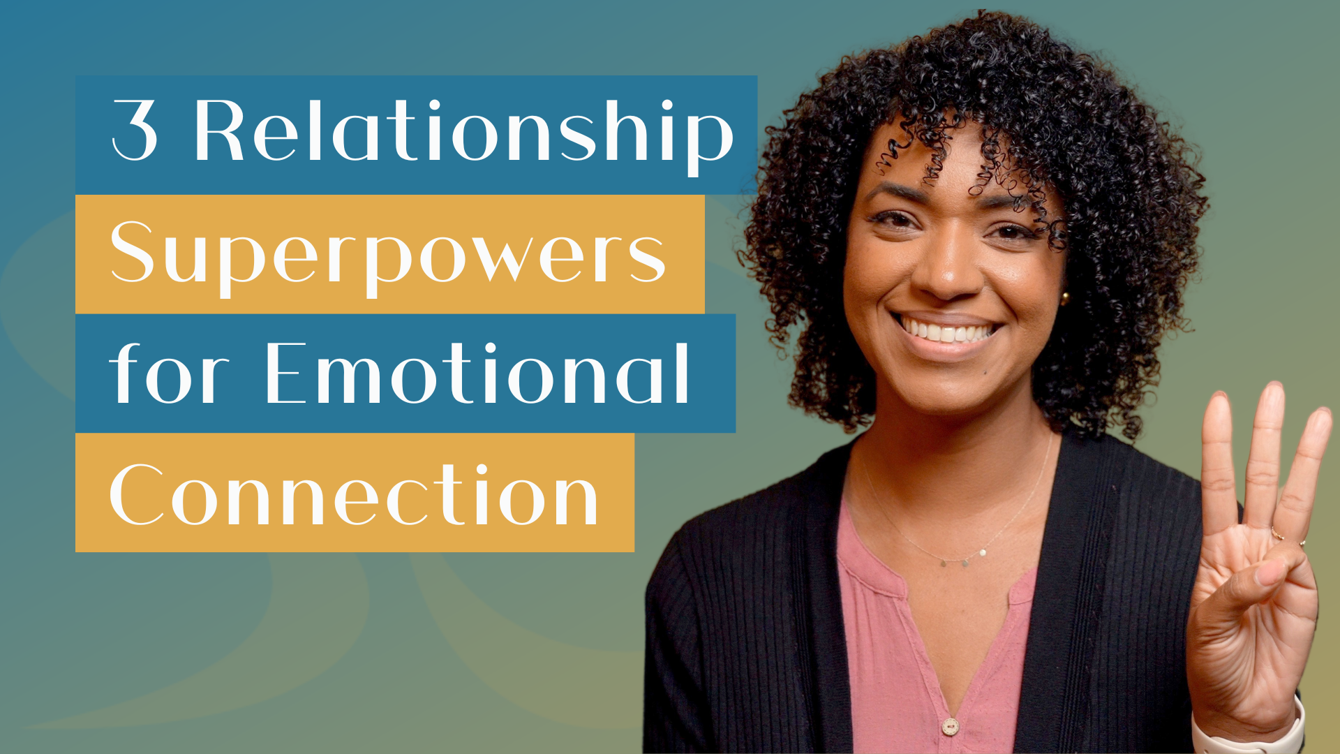 3 Relationship Superpowers for Emotional Connection